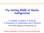 The Cutting EDGE of Router Configuration D. Caldwell, A. Gilbert, J. Gottlieb,