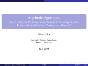 Algebraic algorithms Freely using the textbook: Victor Shoup’s “A Computational P´eter G´acs