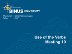 Use of the Verbs Meeting 10 Matakuliah : G0794/Bahasa Inggris