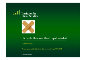 UK public finances: fiscal repair needed Carl Emmerson 2010