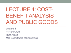 LECTURE 4: COST- BENEFIT ANALYSIS AND PUBLIC GOODS Lecture 4