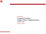 Corporate Taxation Chapter Three: Capital Structure Professors Wells Presentation: