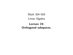 Math 304–504 Linear Algebra Lecture 24: Orthogonal subspaces.