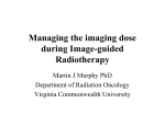 Managing the imaging dose during Image-guided Radiotherapy Martin J Murphy PhD