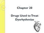 Ch. 20-Drugs Used to Treat Dysrhythmias