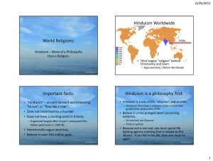World Religions: Hinduism Worldwide Important facts: Hinduism is a