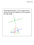 Perpendicular bisector - line or segment that passes through the