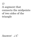 1) A segment that connects the midpoints of two sides of the triangle