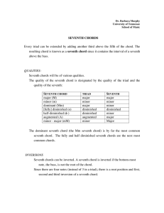 SEVENTH CHORDS Every triad can be extended by adding another