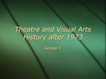 PowerPoint Presentation - Theatre and Visual Arts History after 1973