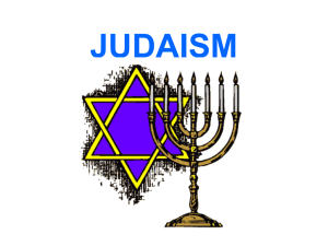 JUDAISM Judaism is a religion based on principles and ethics found