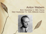 Anton Webern Born: December 3, 1883, Vienna Died: September 15