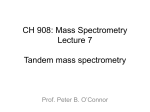 CH 908: Mass Spectrometry Lecture 8 Tandem mass spectrometry