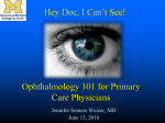 "Hey Doc, I Can`t See!" - Ophthalmology 101 for Primary Care