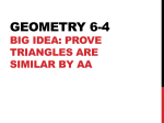Geometry 6-4 Big Idea: Prove triangles are similar by AA