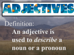 Adverbs describe Adjectives…