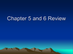 Chapter 5 and 6 Review