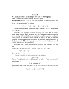 Lecture 3 4 The derivative of a map between vector spaces Let f : V