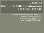 Chapter 2 Early River Valley Civilizations, 3500 B.C.–450 B.C.