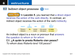 In Lección 5, you learned that a direct object receives the action of
