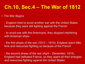Ch.10, Sec.4 – The War of 1812 Ch.10, Sec.4