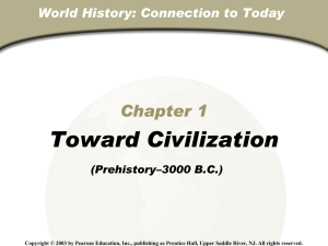 World History: Connection to Today Chapter 1 Toward Civilization