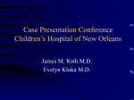 Case Presentation Conference Children`s Hospital of New Orleans