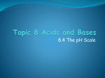 Topic 8.4 Acids and Bases The pH Scale