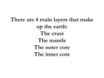 There are 4 main layers – the crust, the mantle, the outer core, and