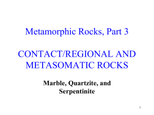 Metamorphic Rocks, Part 3 CONTACT/REGIONAL AND