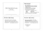 IRDS: Data Mining Process “Data Science” The term “data mining