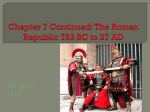 Chapter 7 Continued: The Roman Republic 753 BC to 27 AD