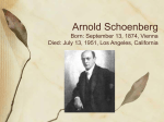 Arnold Schoenberg Born: September 13, 1874, Vienna Died: July 13