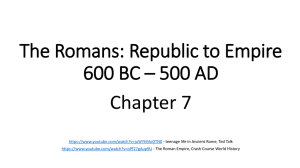 The Romans: Republic to Empire 600 BC * 500 AD