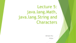 Lecture 5: java.lang.Math, java.lang.String and Characters