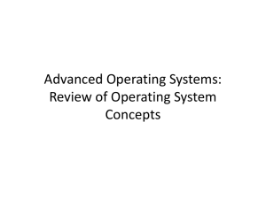 Advanced Operating Systems: Review of Operating System Concepts