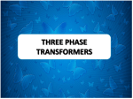 three phase transformers three phase system basics