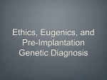 Ethics, Eugenics, and Pre-Implantation Genetic Diagnosis