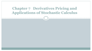 7 Derivatives Pricing and Applications of Stochastic Calculus