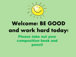 Welcome! BE GOOD and work hard today!