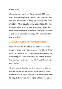 Cleopatra Cleopatra was queen of Egypt about 2,000 years ago