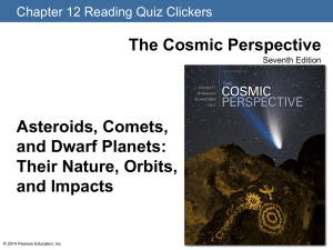 The Cosmic Perspective Asteroids, Comets, and Dwarf Planets