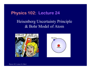 Physics 102: Lecture 24 Heisenberg Uncertainty Principle Physics