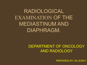 radiological examination of the mediastinum and diaphragm.