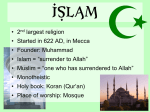 • 2nd largest religion • Started in 622 AD, in Mecca • Founder