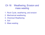 Ch 16 Weathering, Erosion and mass wasting