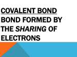COVALENT BOND bond formed by the sharing of electrons