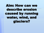 Aim: How can we describe erosion caused by running water, wind