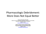 Pharmacologic Debridement: More Does Not Equal Better