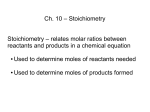 Ch. 10 – Stoichiometry Stoichiometry – relates molar ratios between